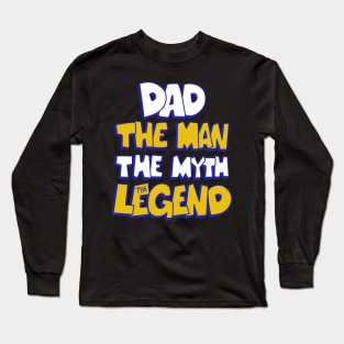 dad the man the myth the legend father day Long Sleeve T-Shirt